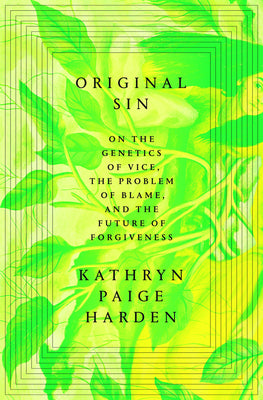 Book cover of Original Sin: On the Genetics of Vice, the Problem of Blame, and the Future of Forgiveness by Harden, Kathryn Paige