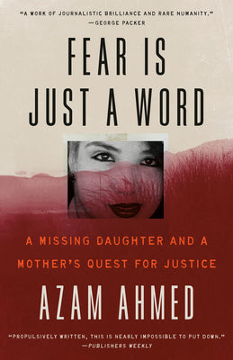 Book cover of Fear Is Just a Word: A Missing Daughter and a Mother's Quest for Justice by Ahmed, Azam