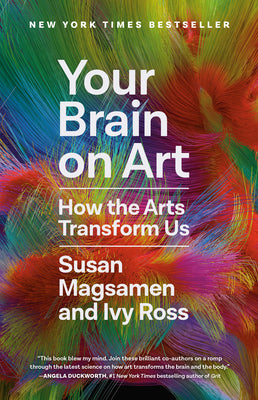 Book cover of Your Brain on Art: How the Arts Transform Us by Magsamen, Susan