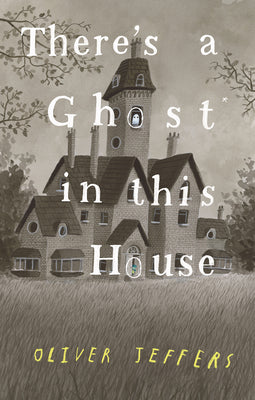 Book cover of There's a Ghost in This House by Jeffers, Oliver
