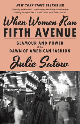 Book cover of When Women Ran Fifth Avenue: Glamour and Power at the Dawn of American Fashion by Satow, Julie