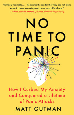 Book cover of No Time to Panic: How I Curbed My Anxiety and Conquered a Lifetime of Panic Attacks by Gutman, Matt