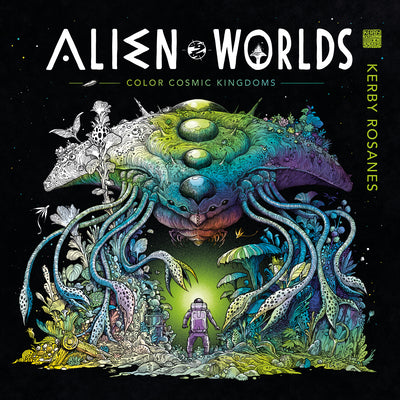 Alien Worlds: Color Cosmic Kingdoms by Kerby Rosanes book cover