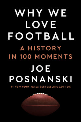 Why We Love Football: A History in 100 Moments by Joe Posnanski book cover