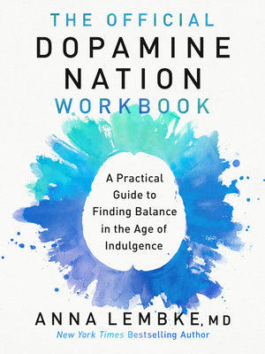 The Official Dopamine Nation Workbook: A Practical Guide to Finding Balance in the Age of Indulgence by Anna, MD Lembke book cover