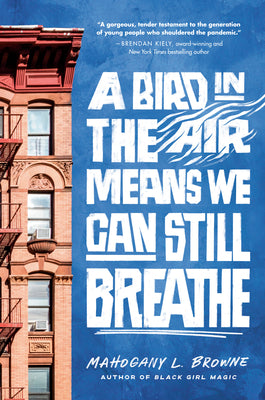 A Bird in the Air Means We Can Still Breathe by Mahogany L. Browne book cover