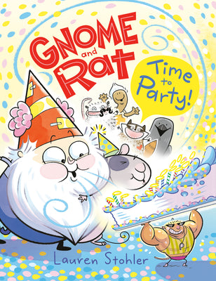 Book cover of Gnome and Rat: Time to Party!: (A Graphic Novel) by Stohler, Lauren