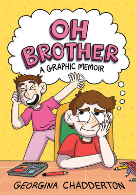 Book cover of Oh Brother: (A Graphic Memoir) by Chadderton, Georgina