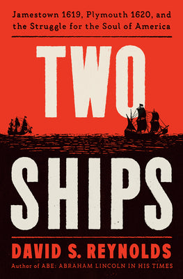 Two Ships: Jamestown 1619, Plymouth 1620, and the Struggle for the Soul of America by Reynolds, David S. book cover