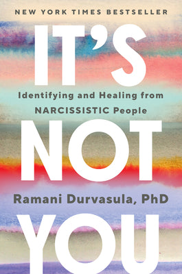 Book cover of It's Not You: Identifying and Healing from Narcissistic People by Durvasula, Ramani