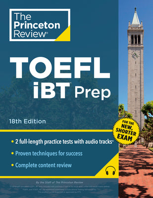 Book cover of Princeton Review TOEFL iBT Prep with Audio/Listening Tracks, 18th Edition: 2 Practice Tests + Audio + Strategies & Review / For the New, Shorter TOEFL by The Princeton Review