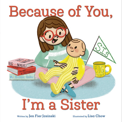 Book cover of Because of You, I'm a Sister by Fier Jasinski, Jen