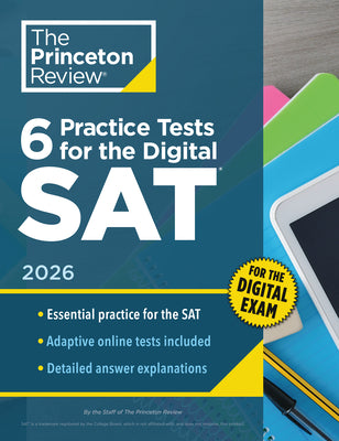 Book cover of 6 Practice Tests for the Digital Sat, 2026: In-Book + Online Practice Tests for Your Top Score by The Princeton Review