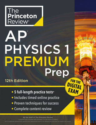 Book cover of Princeton Review AP Physics 1 Premium Prep, 12th Edition: 5 Practice Tests + Digital Practice Online + Content Review by The Princeton Review