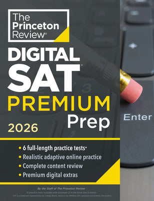 Book cover of Princeton Review Digital SAT Premium Prep, 2026: 6 Full-Length Practice Tests (3 in Book + 3 Adaptive Tests Online) + Online Flashcards + Review & Too by The Princeton Review