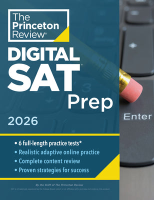 Book cover of Princeton Review Digital SAT Prep, 2026: 4 Full-Length Practice Tests (2 in Book + 2 Adaptive Tests Online) + Review + Online Tools by The Princeton Review