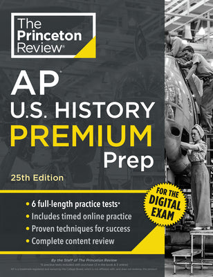 Book cover of Princeton Review AP U.S. History Premium Prep, 25th Edition: 6 Practice Tests + Digital Practice Online + Content Review by The Princeton Review