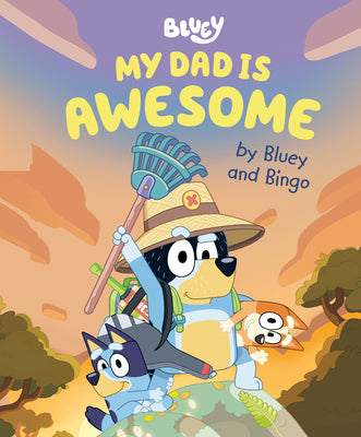 Book cover of My Dad Is Awesome by Bluey and Bingo by Penguin Young Readers Licenses