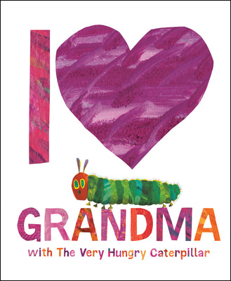 I Love Grandma with the Very Hungry Caterpillar by Carle, Eric book cover