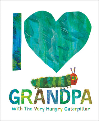 I Love Grandpa with the Very Hungry Caterpillar by Carle, Eric book cover