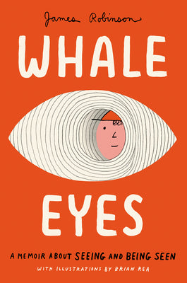 Book cover of Whale Eyes: A Memoir about Seeing and Being Seen by Robinson, James