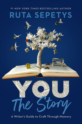 Book cover of You: The Story: A Writer's Guide to Craft Through Memory by Sepetys, Ruta