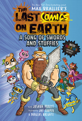 Book cover of The Last Comics on Earth: A Song of Swords and Stuffies: From the Creators of the Last Kids on Earth by Brallier, Max