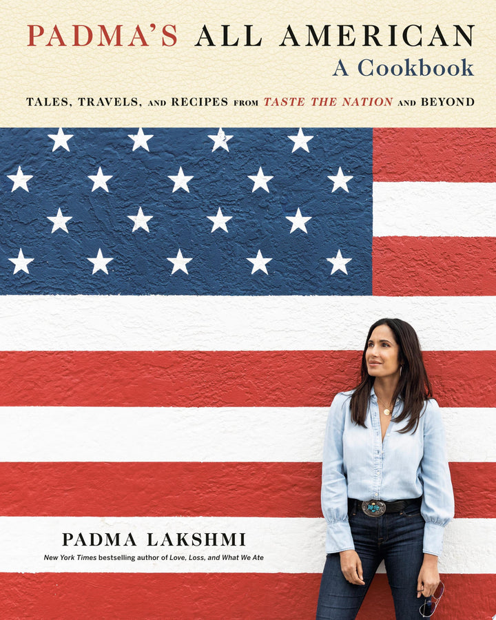 Book cover of Padma's All American: Tales, Travels, and Recipes from Taste the Nation and Beyond: A Cookbook by Lakshmi, Padma