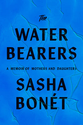 Book cover of The Waterbearers: A Memoir of Mothers and Daughters by Bon