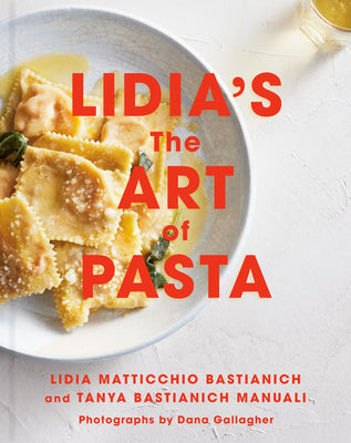 Book cover of Lidia's the Art of Pasta: An Italian Cookbook by Bastianich, Lidia Matticchio