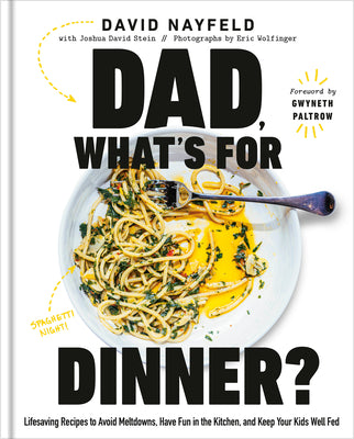 Dad, What's for Dinner?: Lifesaving Recipes to Avoid Meltdowns, Have Fun in the Kitchen, and Keep Your Kids Well Fed: A Cookbook by Nayfeld, David book cover