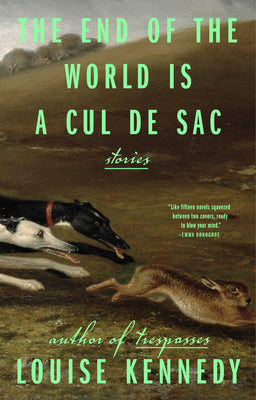 The End of the World Is a Cul de Sac: Stories by Louise Kennedy book cover