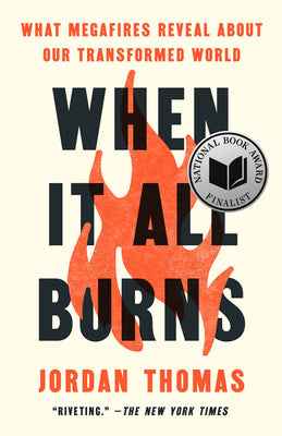 When It All Burns: What Megafires Reveal about Our Transformed World by Jordan Thomas book cover