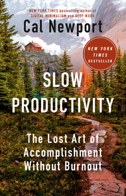 Slow Productivity: The Lost Art of Accomplishment Without Burnout by Newport, Cal book cover