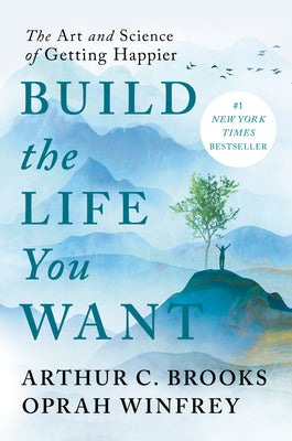 Build the Life You Want: The Art and Science of Getting Happier by Arthur C. Brooks book cover