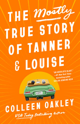 The Mostly True Story of Tanner & Louise by Colleen Oakley book cover
