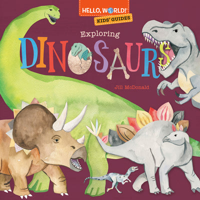 Hello, World! Kids' Guides: Exploring Dinosaurs by Jill McDonald book cover
