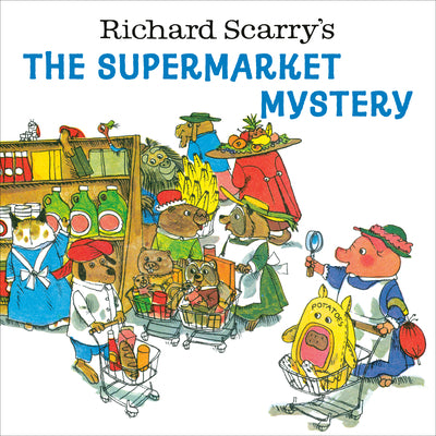 Richard Scarry's the Supermarket Mystery by Richard Scarry book cover
