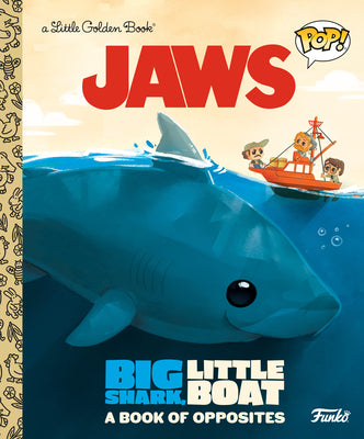 Jaws: Big Shark, Little Boat! a Book of Opposites (Funko Pop!) by Smith, Geof book cover