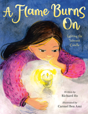 A Flame Burns on: Lighting the Yahrzeit Candle by Ho, Richard book cover