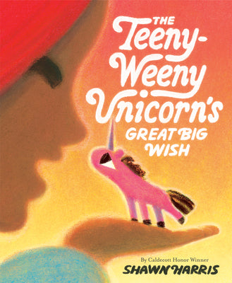 The Teeny-Weeny Unicorn's Great Big Wish by Shawn Harris book cover