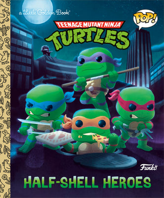 Teenage Mutant Ninja Turtles: Half-Shell Heroes (Funko Pop!) by Matt Huntley book cover