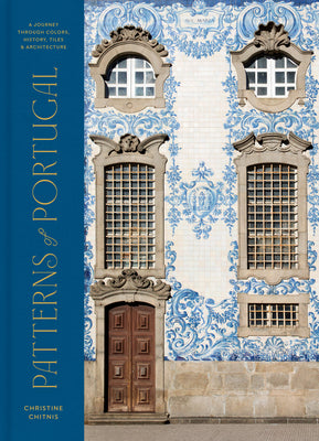 Book cover of Patterns of Portugal: A Journey Through Colors, History, Tiles, and Architecture by Chitnis, Christine