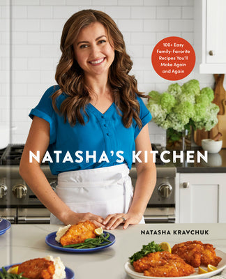 Natasha's Kitchen: 100+ Easy Family-Favorite Recipes You'll Make Again and Again: A Cookbook by Kravchuk, Natasha book cover