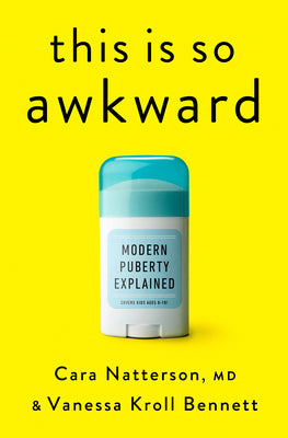 Book cover of This Is So Awkward: Modern Puberty Explained by Natterson, Cara, MD