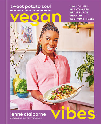 Book cover of Sweet Potato Soul Vegan Vibes: 100 Soulful Plant-Based Recipes for Healthy Everyday Meals; A Cookbook by Claiborne, Jenn