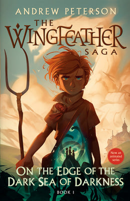 Book cover of On the Edge of the Dark Sea of Darkness: The Wingfeather Saga Book 1 by Peterson, Andrew