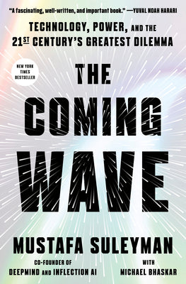 The Coming Wave: Technology, Power, and the Twenty-First Century's Greatest Dilemma by Mustafa Suleyman book cover