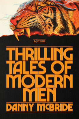 Thrilling Tales of Modern Men: Stories by McBride, Danny book cover
