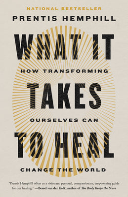 Book cover of What It Takes to Heal: How Transforming Ourselves Can Change the World by Hemphill, Prentis